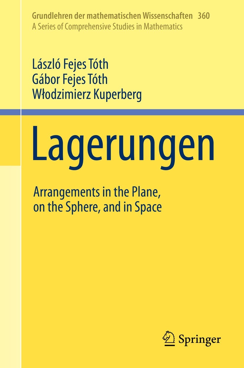 Titlebook: Lagerungen; Arrangements in the László Fejes Tóth,Gábor Fejes Tóth,Włodzimierz Kup Book 20231st edition The Editor(s) (if applicable) and Titlebook: Lagerungen; Arrangements in the László Fejes Tóth,Gábor Fejes Tóth,Włodzimierz Kup Book 20231st edition The Editor(s) (if applicable) and