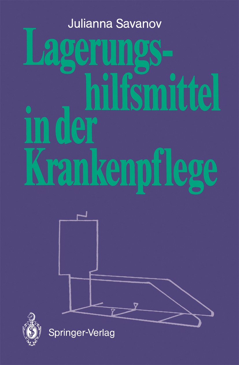 Titlebook: Lagerungshilfsmittel in der Krankenpflege; Julianna Savanov Book 1988 Springer-Verlag Berlin Heidelberg 1988 Altenpflege.Dekubitus.Hilfsmi Titlebook: Lagerungshilfsmittel in der Krankenpflege; Julianna Savanov Book 1988 Springer-Verlag Berlin Heidelberg 1988 Altenpflege.Dekubitus.Hilfsmi