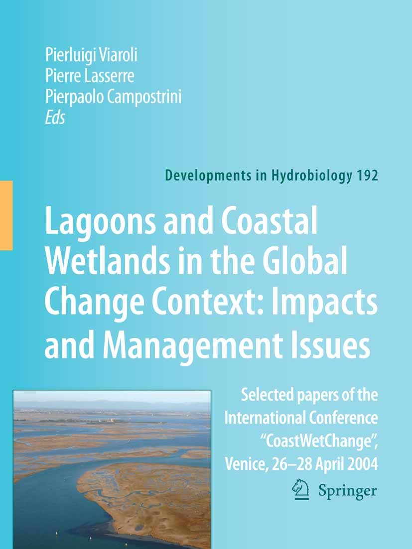 Titlebook: Lagoons and Coastal Wetlands in the Global Change Context: Impact and Management Issues; Selected papers of t P. Viaroli,P. Lasserre,P. Cam Titlebook: Lagoons and Coastal Wetlands in the Global Change Context: Impact and Management Issues; Selected papers of t P. Viaroli,P. Lasserre,P. Cam