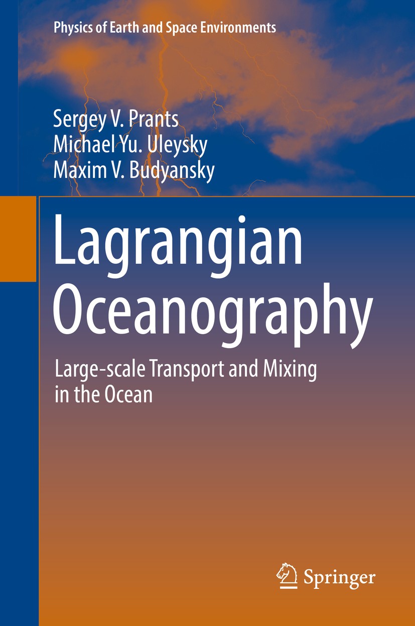 Titlebook: Lagrangian Oceanography; Large-scale Transpor Sergey V. Prants,Michael Yu. Uleysky,Maxim V. Budy Book 2017 Springer International Publishin Titlebook: Lagrangian Oceanography; Large-scale Transpor Sergey V. Prants,Michael Yu. Uleysky,Maxim V. Budy Book 2017 Springer International Publishin
