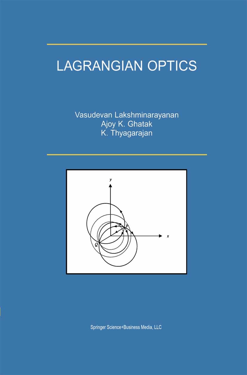 Titlebook: Lagrangian Optics; Vasudevan Lakshminarayanan,Ajoy K. Ghatak,K. Thyag Book 2002 Springer Science+Business Media New York 2002 adaptive opt Titlebook: Lagrangian Optics; Vasudevan Lakshminarayanan,Ajoy K. Ghatak,K. Thyag Book 2002 Springer Science+Business Media New York 2002 adaptive opt