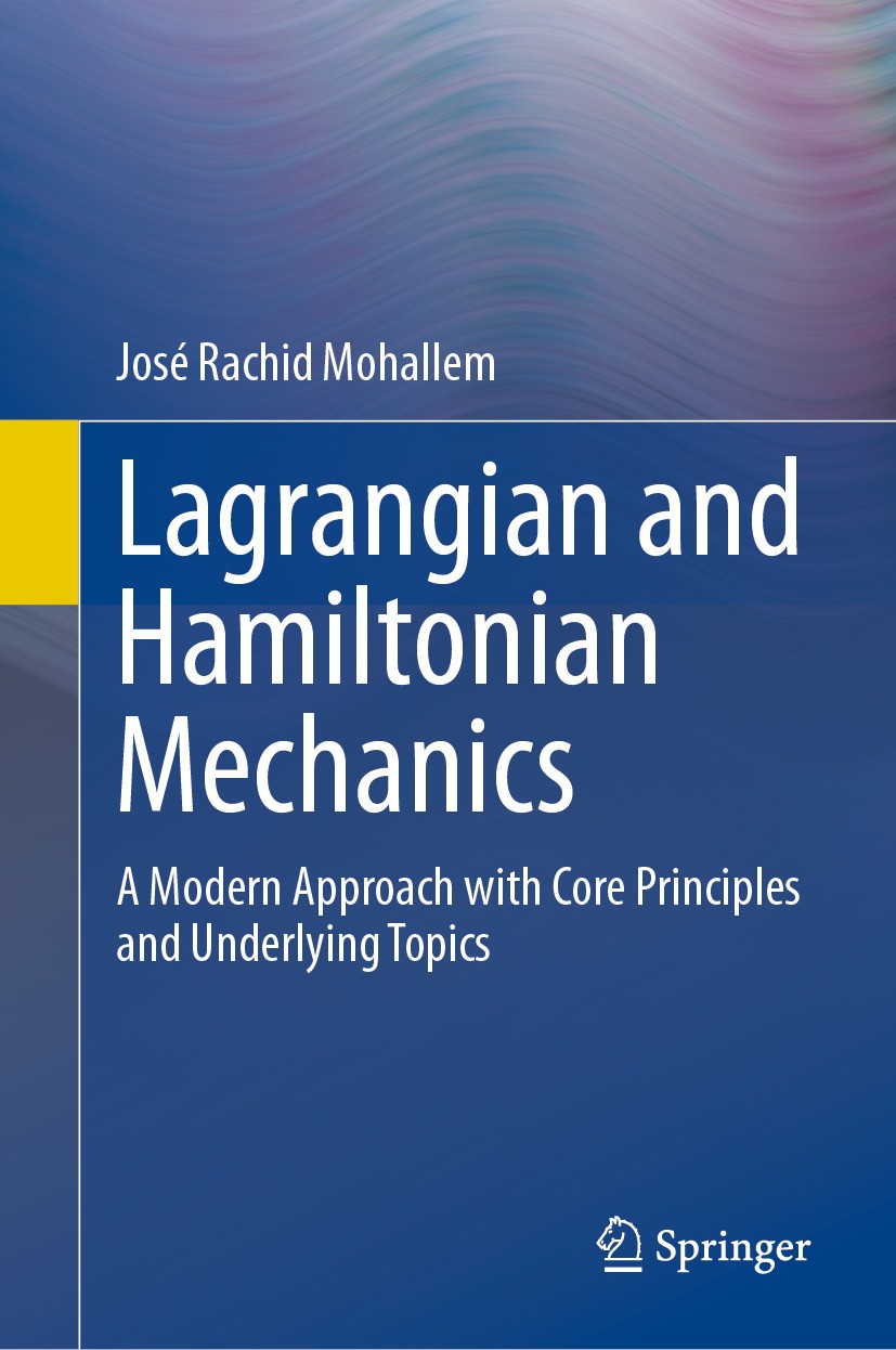 Titlebook: Lagrangian and Hamiltonian Mechanics; A Modern Approach wi José Rachid Mohallem Textbook 2024 The Editor(s) (if applicable) and The Author( Titlebook: Lagrangian and Hamiltonian Mechanics; A Modern Approach wi José Rachid Mohallem Textbook 2024 The Editor(s) (if applicable) and The Author(