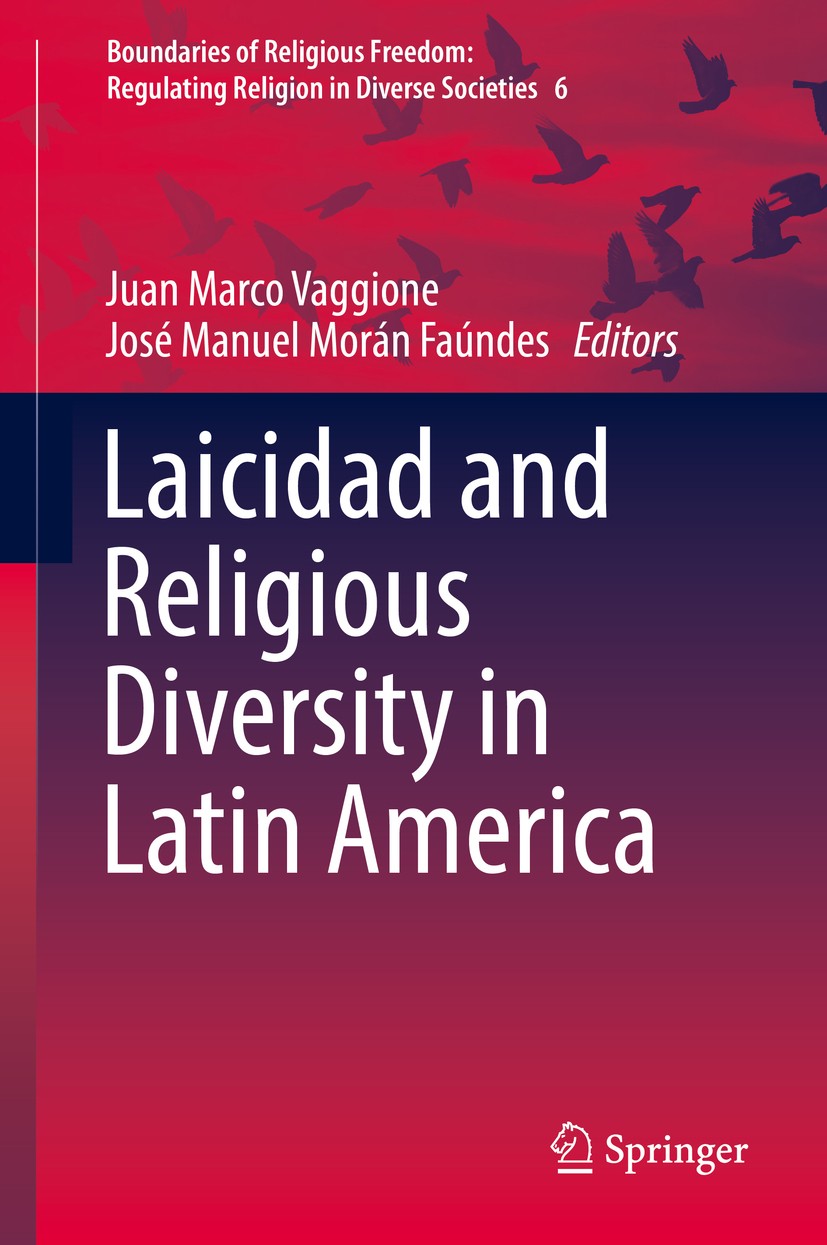 Titlebook: Laicidad and Religious Diversity in Latin America; Juan Marco Vaggione,José Manuel Morán Faúndes Book 2017 Springer International Publishi Titlebook: Laicidad and Religious Diversity in Latin America; Juan Marco Vaggione,José Manuel Morán Faúndes Book 2017 Springer International Publishi