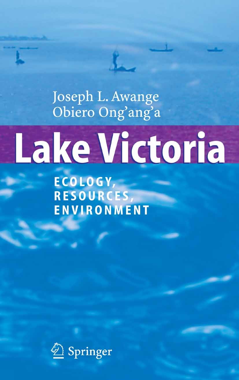 Titlebook: Lake Victoria; Ecology, Resources, Joseph L. Awange,Obiero Ong’ang’a Book 2006 Springer-Verlag Berlin Heidelberg 2006 Environmental Manage Titlebook: Lake Victoria; Ecology, Resources, Joseph L. Awange,Obiero Ong’ang’a Book 2006 Springer-Verlag Berlin Heidelberg 2006 Environmental Manage