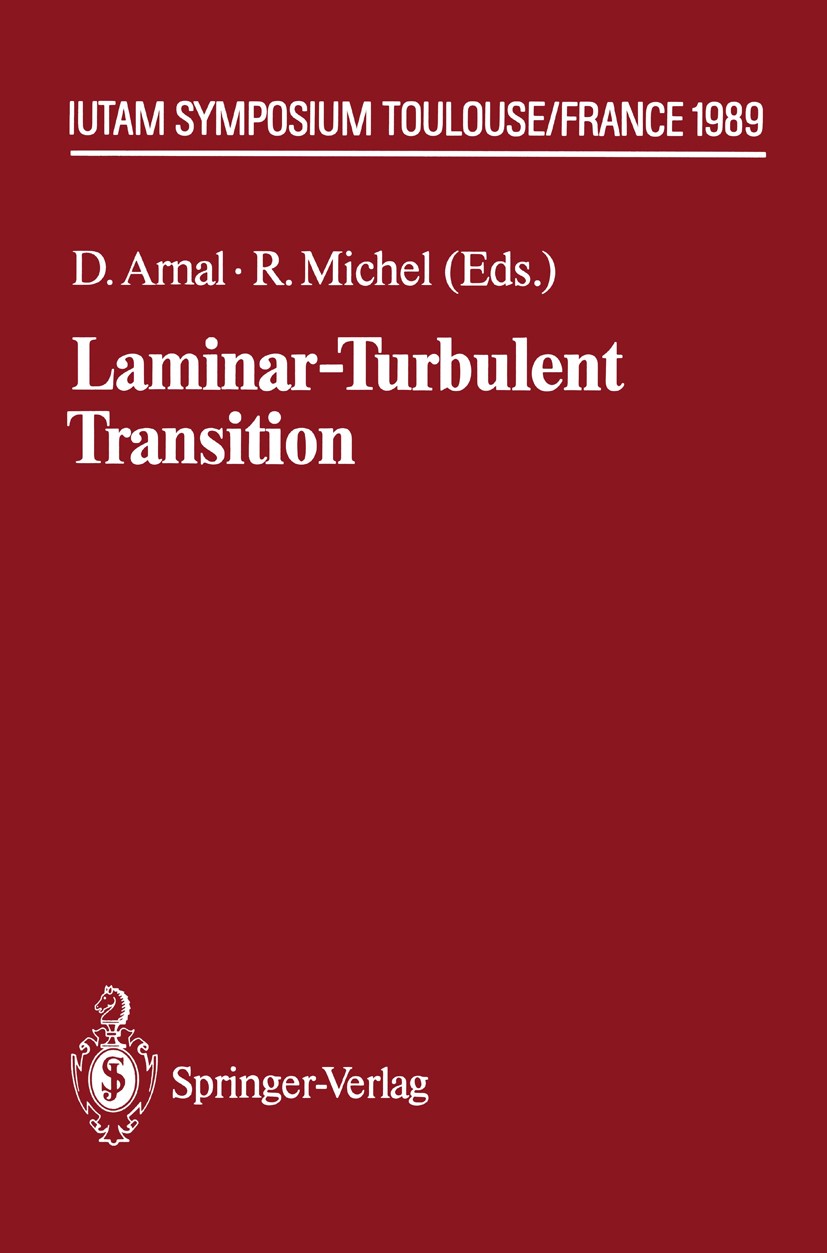Titlebook: Laminar-Turbulent Transition; IUTAM Symposium Toul D. Arnal,R. Michel Conference proceedings 1990 Springer-Verlag, Berlin Heidelberg 1990 G Titlebook: Laminar-Turbulent Transition; IUTAM Symposium Toul D. Arnal,R. Michel Conference proceedings 1990 Springer-Verlag, Berlin Heidelberg 1990 G