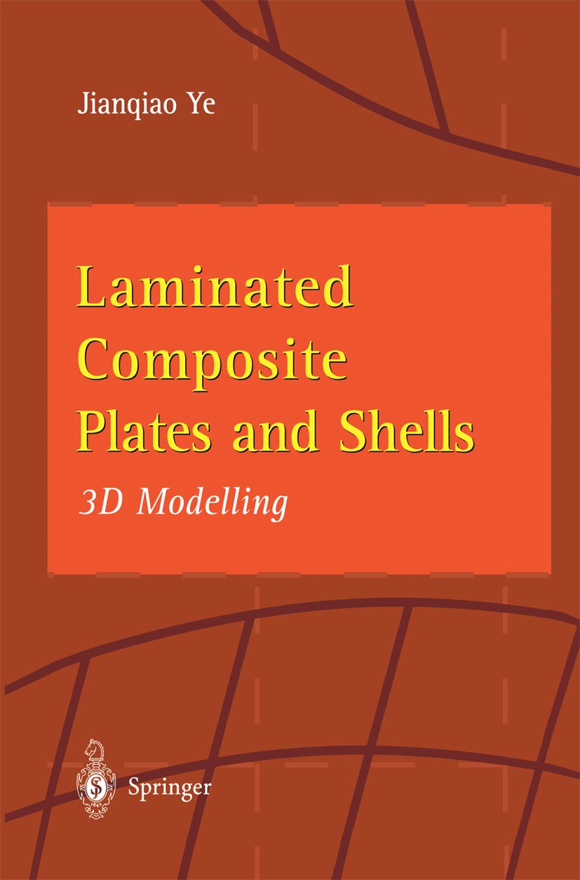 Titlebook: Laminated Composite Plates and Shells; 3D Modelling Jianqiao Ye Book 2003 Springer-Verlag London 2003 3D.Analysis.PES.STEM.Vibration.compos Titlebook: Laminated Composite Plates and Shells; 3D Modelling Jianqiao Ye Book 2003 Springer-Verlag London 2003 3D.Analysis.PES.STEM.Vibration.compos