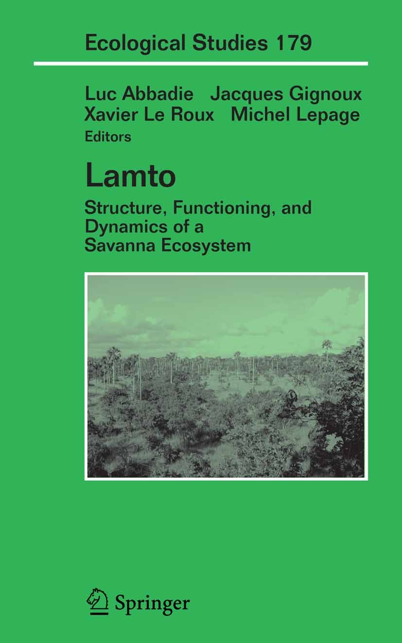 Titlebook: Lamto; Structure, Functioni Luc Abbadie,Jacques Gignoux,Michel Lepage Book 2006 Springer-Verlag New York 2006 biology.biomass.carbon.cyclin Titlebook: Lamto; Structure, Functioni Luc Abbadie,Jacques Gignoux,Michel Lepage Book 2006 Springer-Verlag New York 2006 biology.biomass.carbon.cyclin