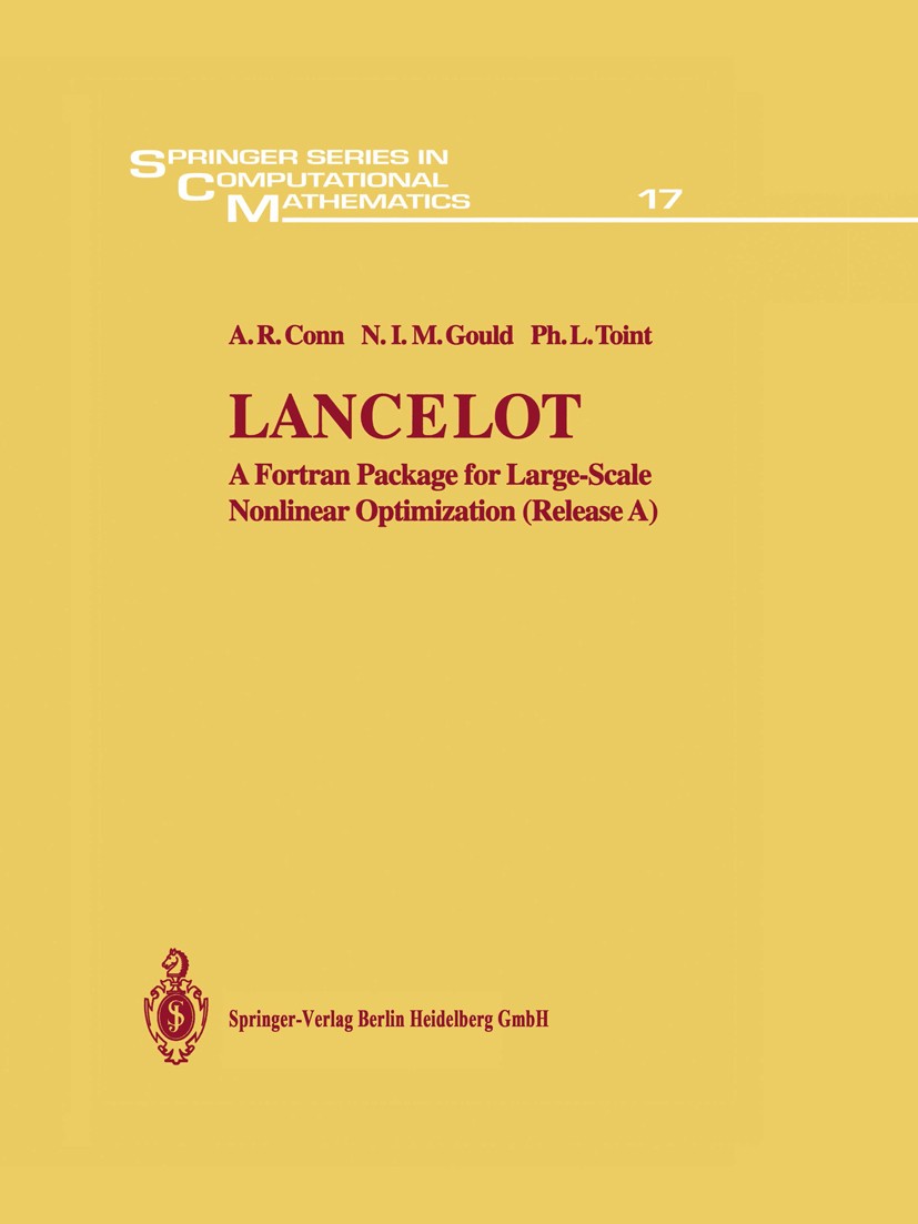 Titlebook: Lancelot; A Fortran Package fo A. R. Conn,N. I. M. Gould,Ph. L. Toint Book 1992 Springer-Verlag Berlin Heidelberg 1992 Augmented Lagrangian Titlebook: Lancelot; A Fortran Package fo A. R. Conn,N. I. M. Gould,Ph. L. Toint Book 1992 Springer-Verlag Berlin Heidelberg 1992 Augmented Lagrangian