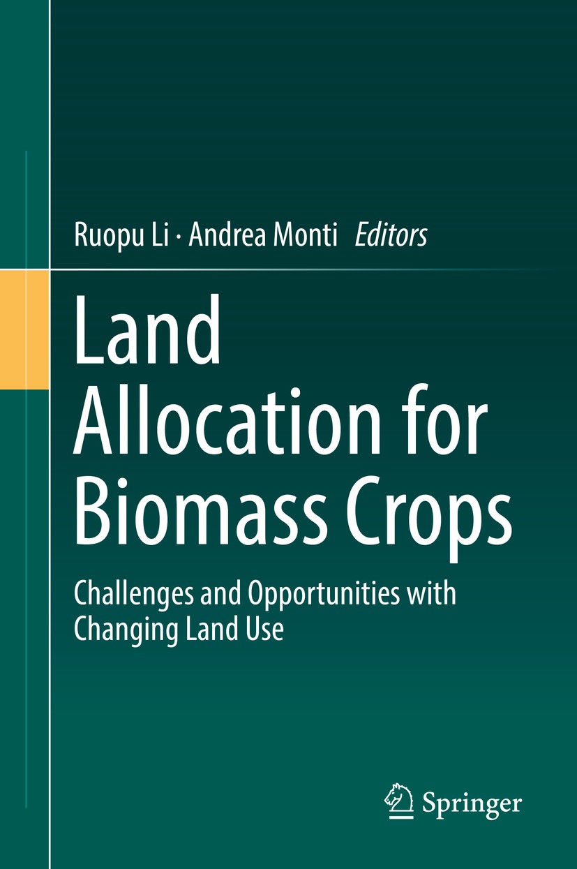 Titlebook: Land Allocation for Biomass Crops; Challenges and Oppor Ruopu Li,Andrea Monti Book 2018 Springer International Publishing AG, part of Sprin Titlebook: Land Allocation for Biomass Crops; Challenges and Oppor Ruopu Li,Andrea Monti Book 2018 Springer International Publishing AG, part of Sprin