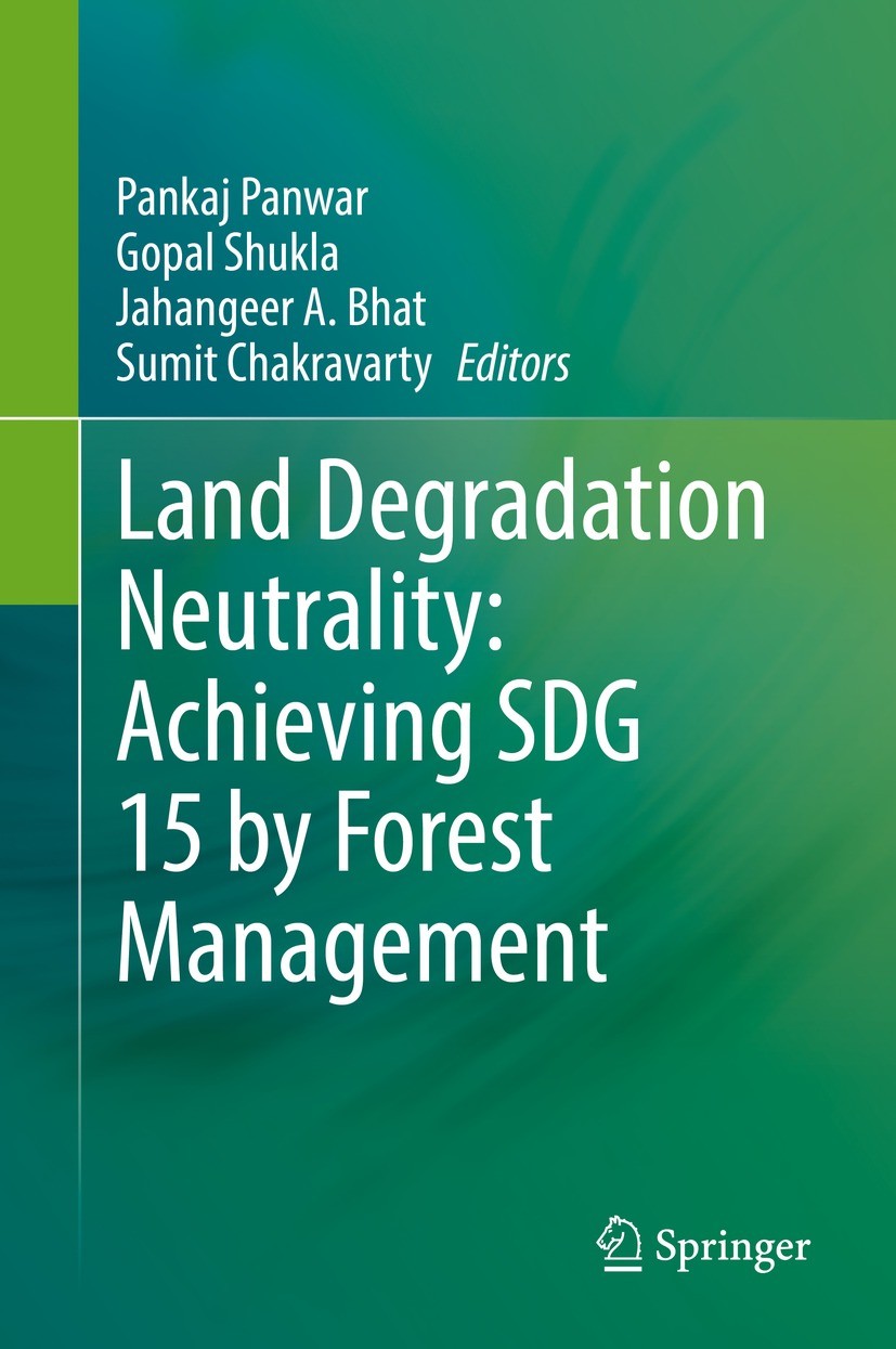 Titlebook: Land Degradation Neutrality: Achieving SDG 15 by Forest Management; Pankaj Panwar,Gopal Shukla,Sumit Chakravarty Book 2022 The Editor(s) ( Titlebook: Land Degradation Neutrality: Achieving SDG 15 by Forest Management; Pankaj Panwar,Gopal Shukla,Sumit Chakravarty Book 2022 The Editor(s) (