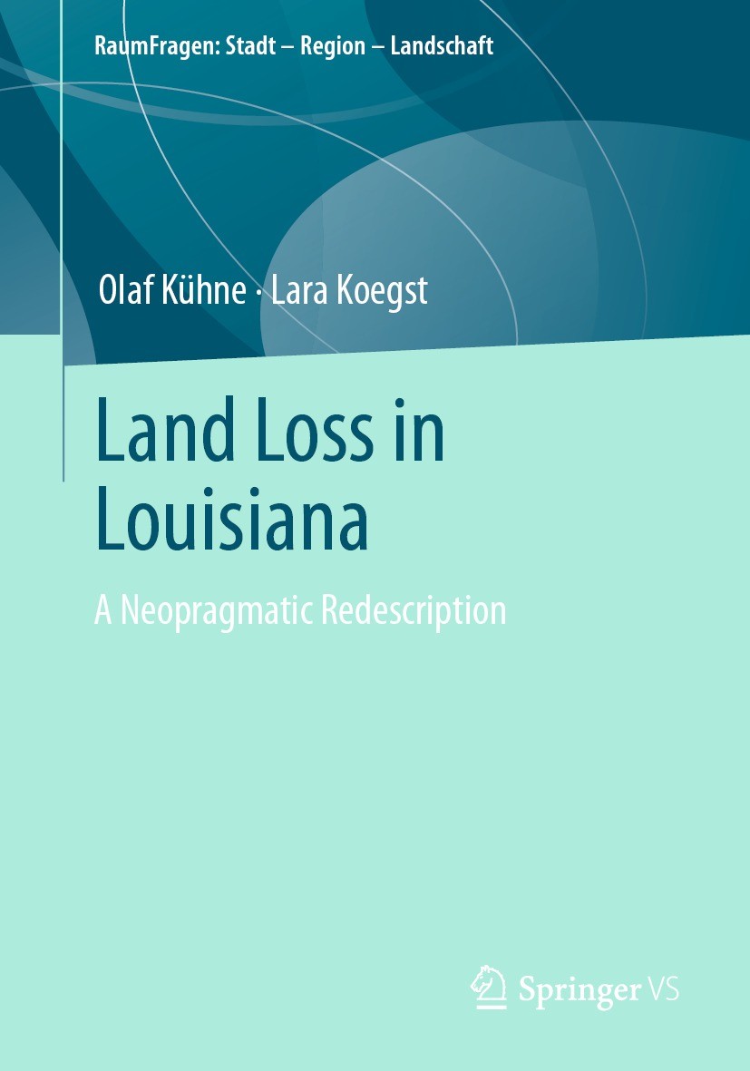 Titlebook: Land Loss in Louisiana; A Neopragmatic Redes Olaf Kühne,Lara Koegst Book 2023 The Editor(s) (if applicable) and The Author(s), under exclus Titlebook: Land Loss in Louisiana; A Neopragmatic Redes Olaf Kühne,Lara Koegst Book 2023 The Editor(s) (if applicable) and The Author(s), under exclus