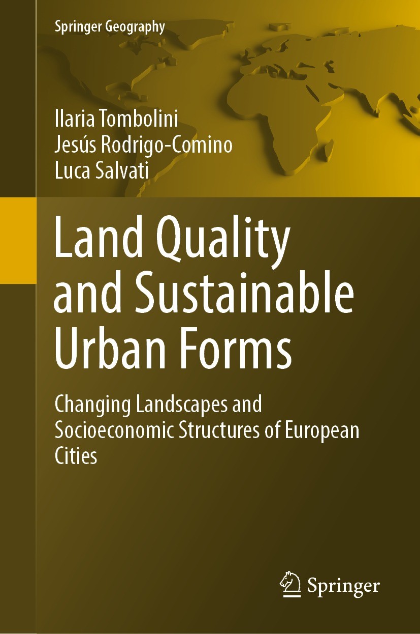 Titlebook: Land Quality and Sustainable Urban Forms; Changing Landscapes Ilaria Tombolini,Jesús Rodrigo-Comino,Luca Salvati Book 2022 The Editor(s) ( Titlebook: Land Quality and Sustainable Urban Forms; Changing Landscapes Ilaria Tombolini,Jesús Rodrigo-Comino,Luca Salvati Book 2022 The Editor(s) (
