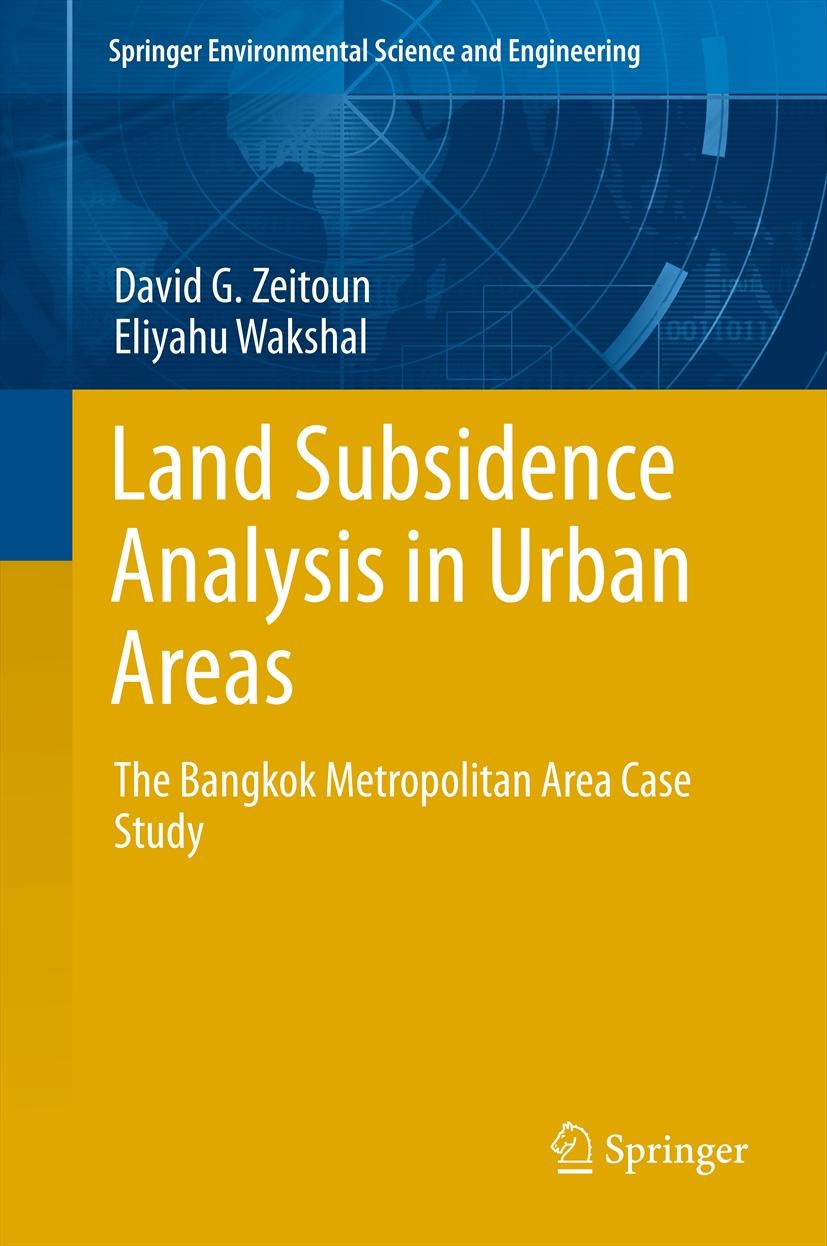 Titlebook: Land Subsidence Analysis in Urban Areas; The Bangkok Metropol David G. Zeitoun,Eliyahu Wakshal Book 2013 Springer Science+Business Media Do Titlebook: Land Subsidence Analysis in Urban Areas; The Bangkok Metropol David G. Zeitoun,Eliyahu Wakshal Book 2013 Springer Science+Business Media Do