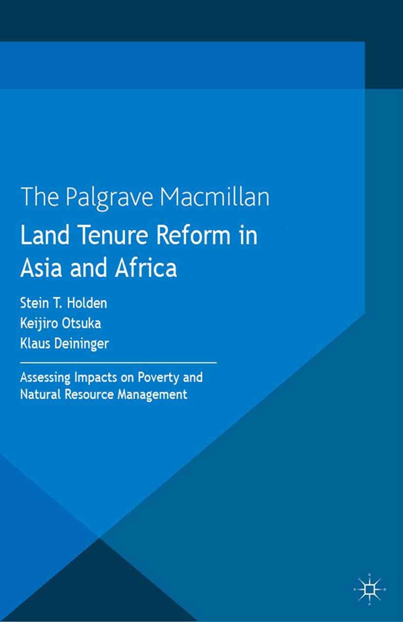 Titlebook: Land Tenure Reform in Asia and Africa; Assessing Impacts on Stein T. Holden (professor),Keijiro Otsuka (profes Book 2013 Palgrave Macmillan Titlebook: Land Tenure Reform in Asia and Africa; Assessing Impacts on Stein T. Holden (professor),Keijiro Otsuka (profes Book 2013 Palgrave Macmillan
