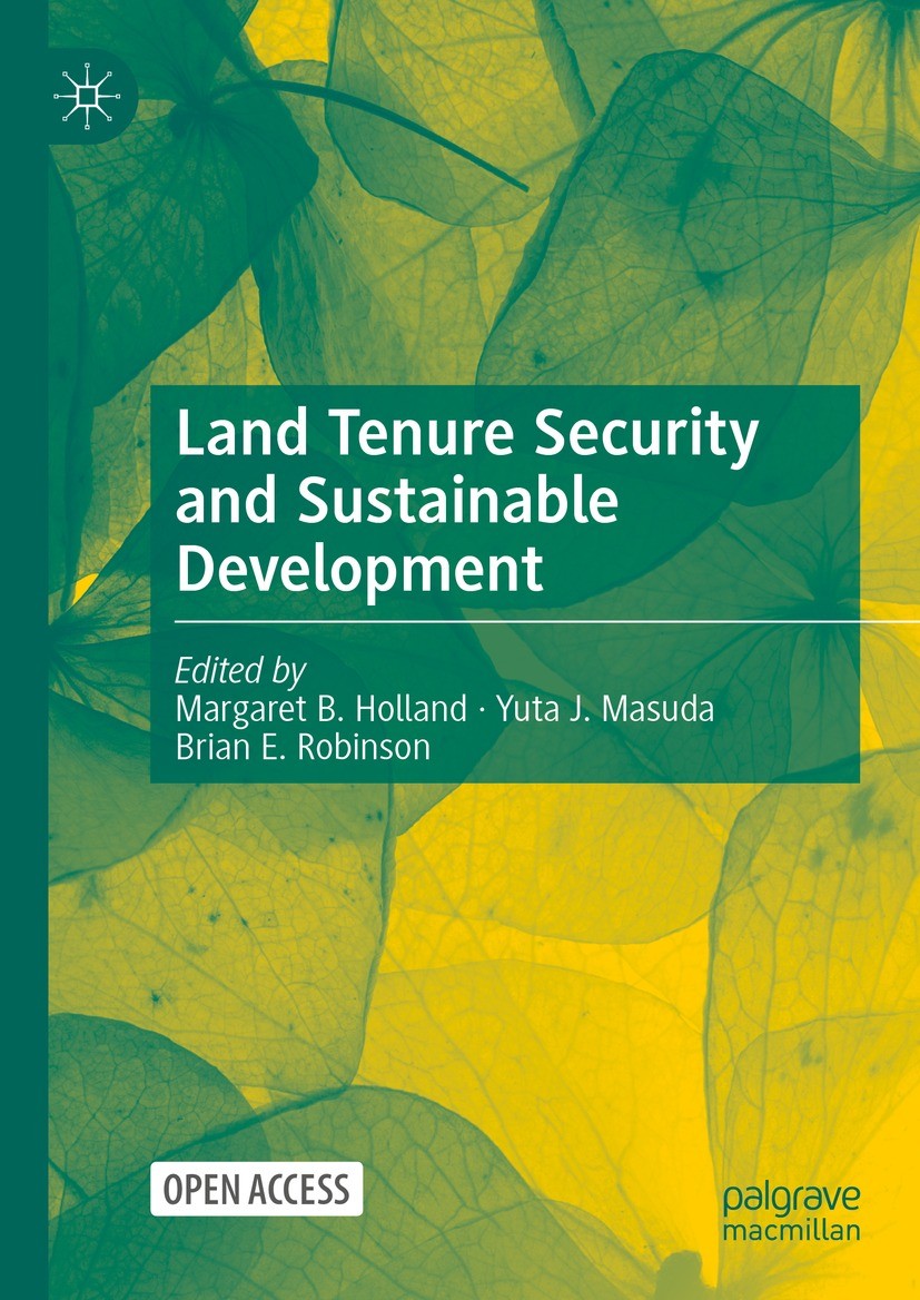 Titlebook: Land Tenure Security and Sustainable Development; Margaret B. Holland,Yuta J. Masuda,Brian E. Robins Book‘‘‘‘‘‘‘‘ 2022 The Editor(s) (if a Titlebook: Land Tenure Security and Sustainable Development; Margaret B. Holland,Yuta J. Masuda,Brian E. Robins Book‘‘‘‘‘‘‘‘ 2022 The Editor(s) (if a