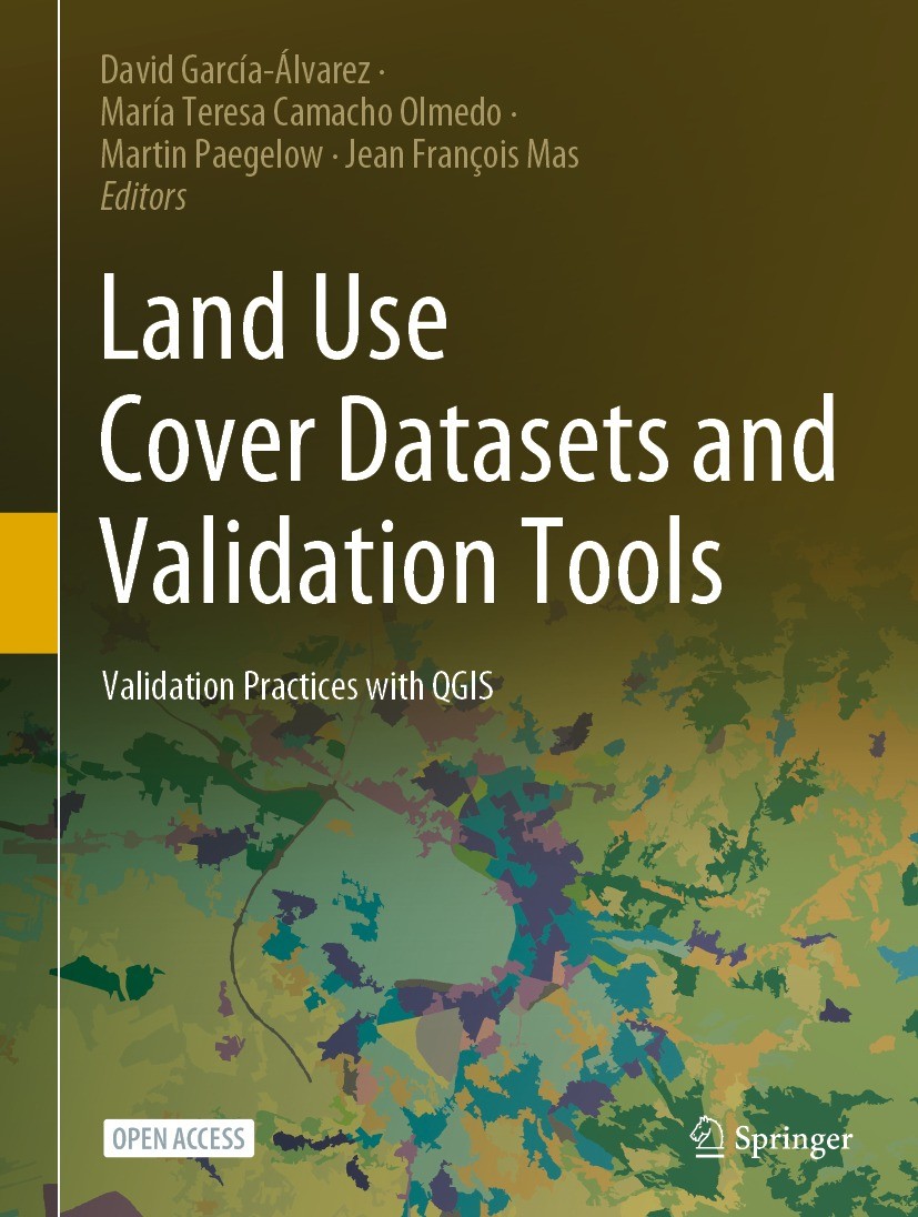 Titlebook: Land Use Cover Datasets and Validation Tools; Validation Practices David García-Álvarez,María Teresa Camacho Olmedo,J Book‘‘‘‘‘‘‘‘ 2022 The Titlebook: Land Use Cover Datasets and Validation Tools; Validation Practices David García-Álvarez,María Teresa Camacho Olmedo,J Book‘‘‘‘‘‘‘‘ 2022 The
