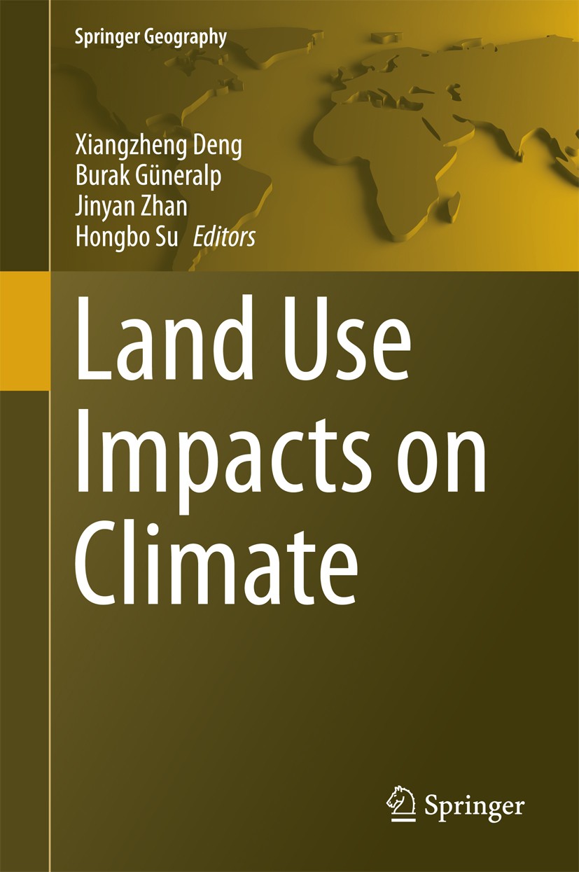 Titlebook: Land Use Impacts on Climate; Xiangzheng Deng,Burak Güneralp,Hongbo Su Book 2014 Springer-Verlag Berlin Heidelberg 2014 Climate Change.Clim Titlebook: Land Use Impacts on Climate; Xiangzheng Deng,Burak Güneralp,Hongbo Su Book 2014 Springer-Verlag Berlin Heidelberg 2014 Climate Change.Clim
