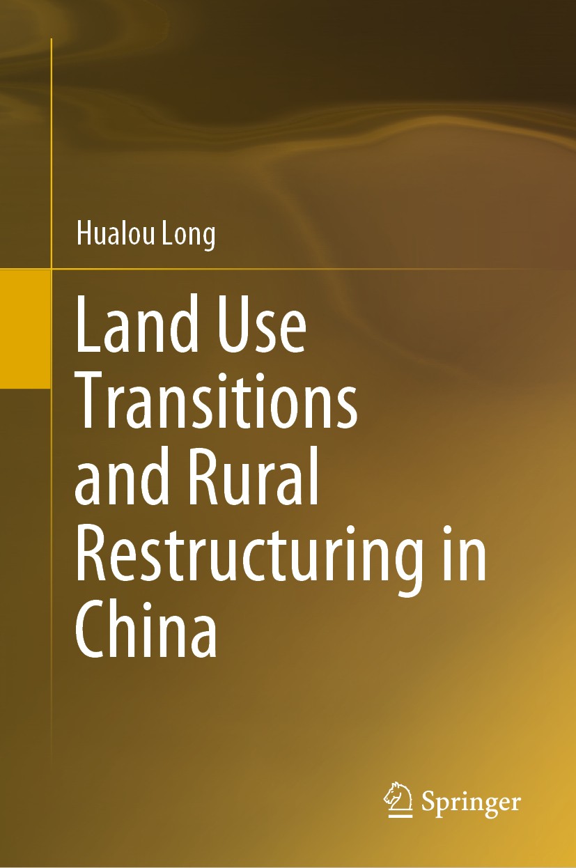 Titlebook: Land Use Transitions and Rural Restructuring in China; Hualou Long Book 2020 The Editor(s) (if applicable) and The Author(s), under exclus Titlebook: Land Use Transitions and Rural Restructuring in China; Hualou Long Book 2020 The Editor(s) (if applicable) and The Author(s), under exclus