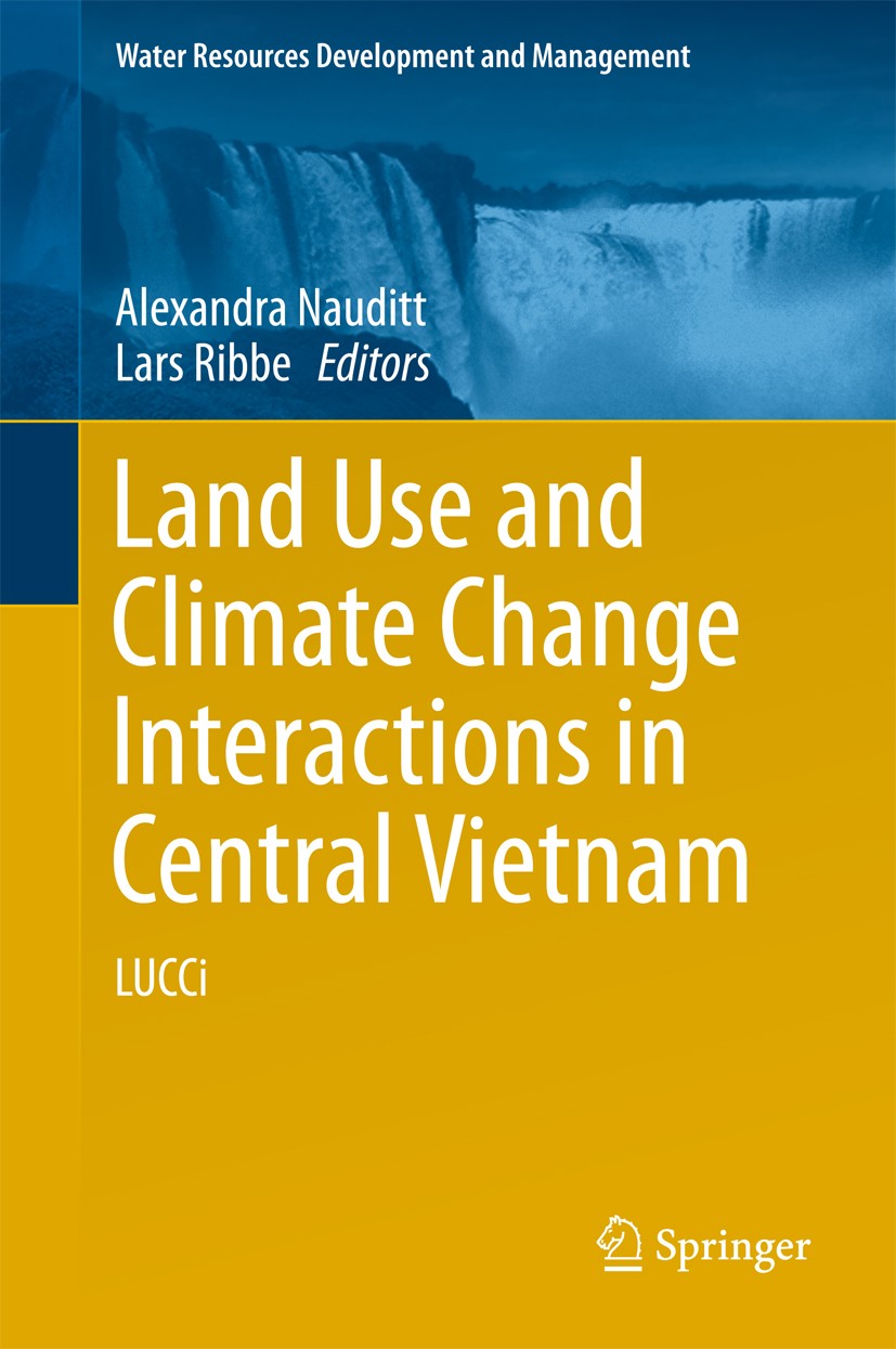 Titlebook: Land Use and Climate Change Interactions in Central Vietnam; LUCCi Alexandra Nauditt,Lars Ribbe Book 2017 Springer Science+Business Media S Titlebook: Land Use and Climate Change Interactions in Central Vietnam; LUCCi Alexandra Nauditt,Lars Ribbe Book 2017 Springer Science+Business Media S