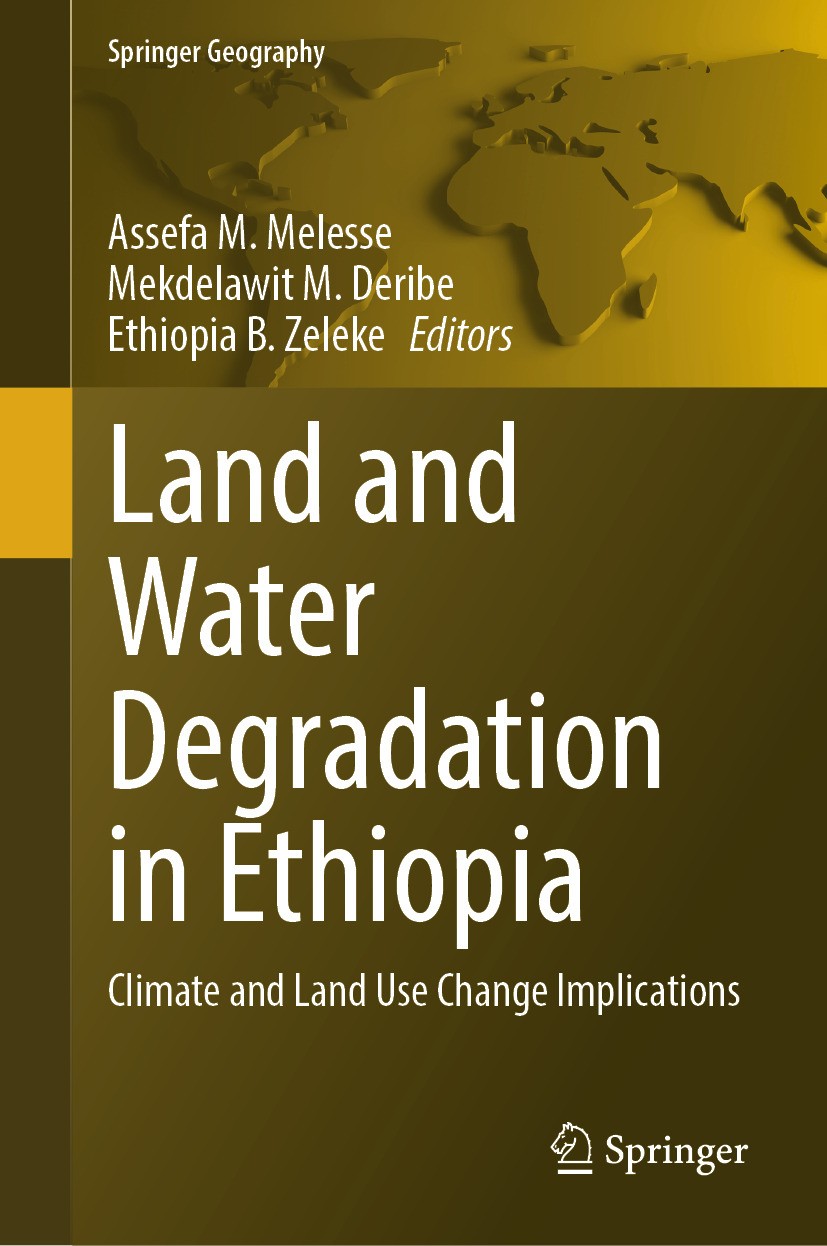 Titlebook: Land and Water Degradation in Ethiopia; Climate and Land Use Assefa M. Melesse,Mekdelawit M. Deribe,Ethiopia B. Book 2024 The Editor(s) (if Titlebook: Land and Water Degradation in Ethiopia; Climate and Land Use Assefa M. Melesse,Mekdelawit M. Deribe,Ethiopia B. Book 2024 The Editor(s) (if