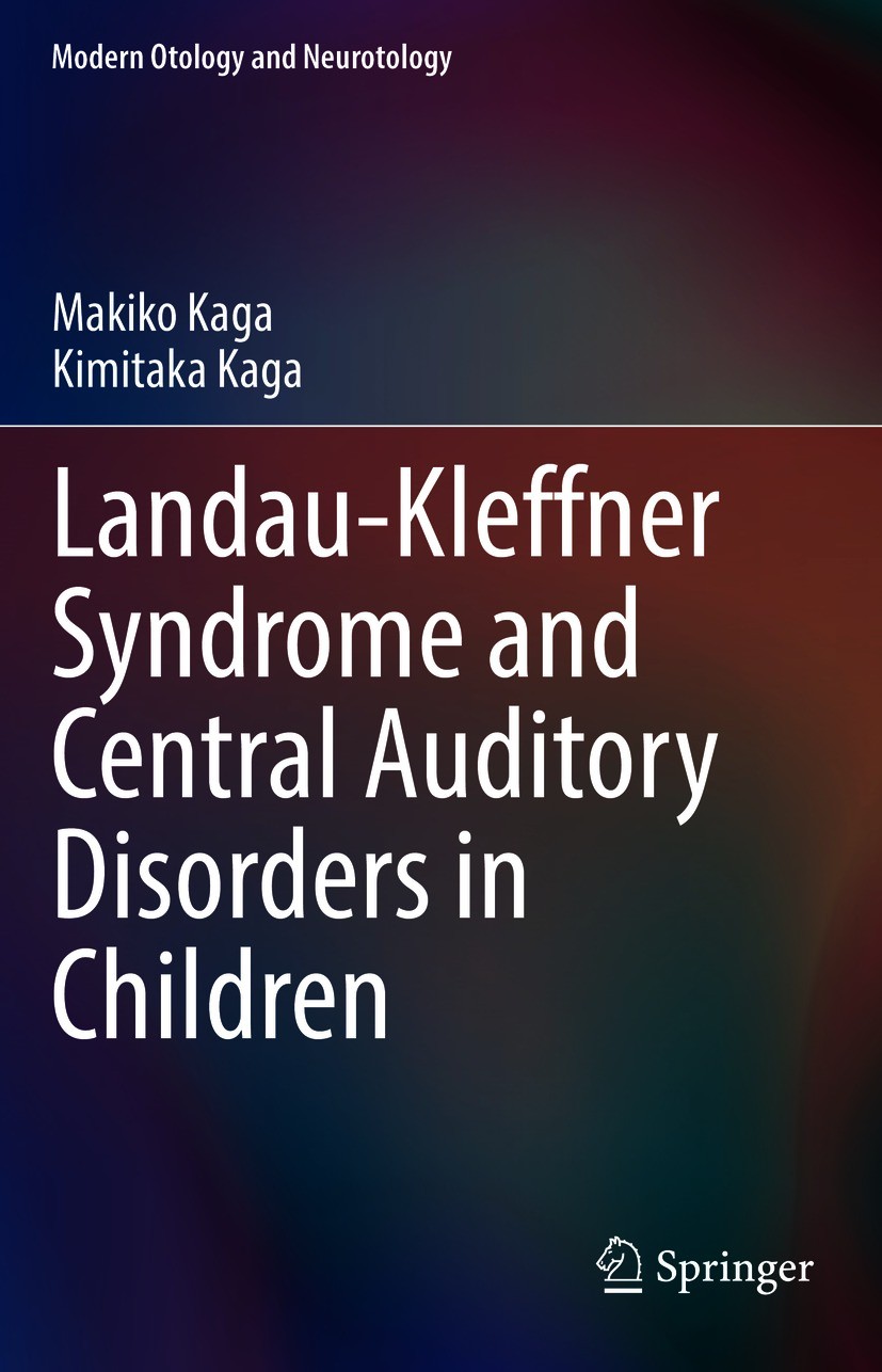 Titlebook: Landau-Kleffner Syndrome and Central Auditory Disorders in Children; Makiko Kaga,Kimitaka Kaga Book 2021 Springer Science+Business Media S Titlebook: Landau-Kleffner Syndrome and Central Auditory Disorders in Children; Makiko Kaga,Kimitaka Kaga Book 2021 Springer Science+Business Media S