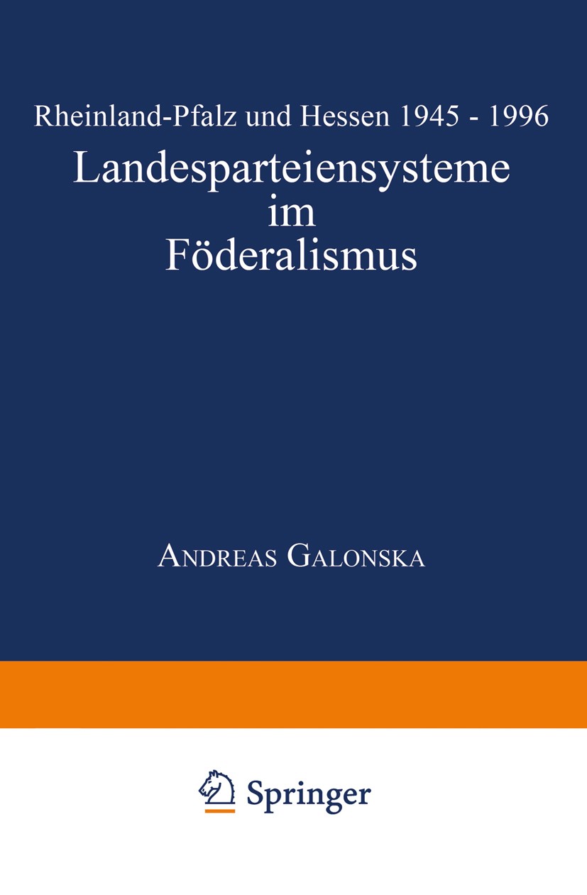 Titlebook: Landesparteiensysteme im Föderalismus; Rheinland-Pfalz und Andreas Galonska Book 1999 Springer Fachmedien Wiesbaden 1999 Föderalismus.Hess Titlebook: Landesparteiensysteme im Föderalismus; Rheinland-Pfalz und Andreas Galonska Book 1999 Springer Fachmedien Wiesbaden 1999 Föderalismus.Hess