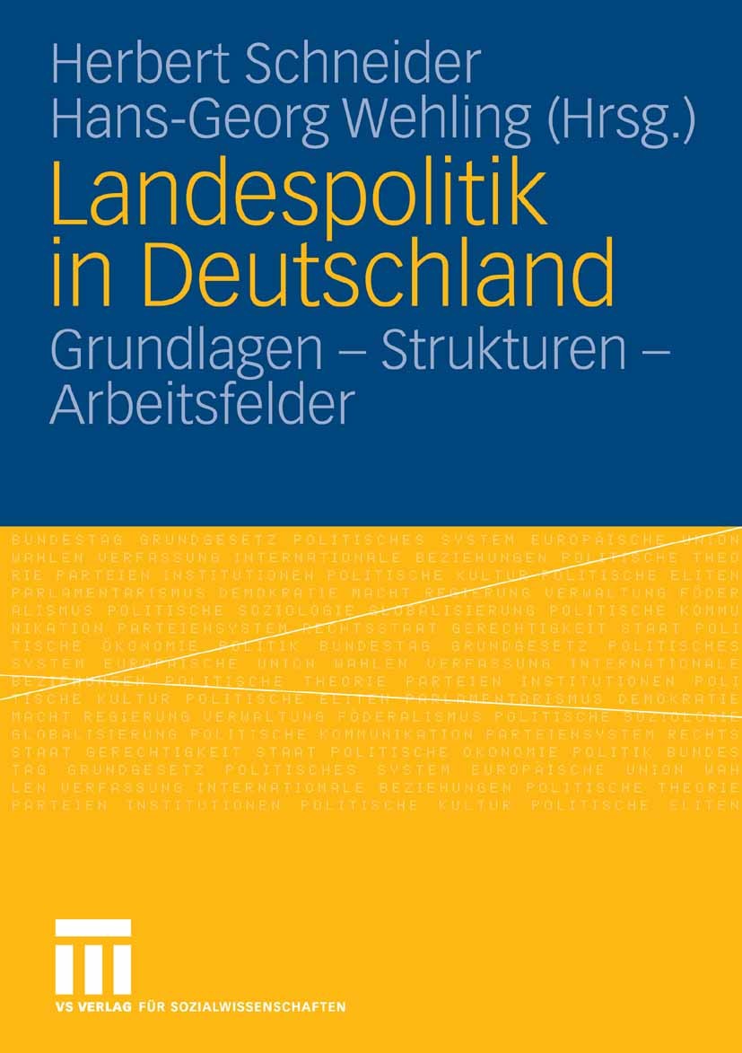 Titlebook: Landespolitik in Deutschland; Grundlagen - Struktu Herbert Schneider,Hans-Georg Wehling Book 2006 VS Verlag für Sozialwissenschaften | Spri Titlebook: Landespolitik in Deutschland; Grundlagen - Struktu Herbert Schneider,Hans-Georg Wehling Book 2006 VS Verlag für Sozialwissenschaften | Spri