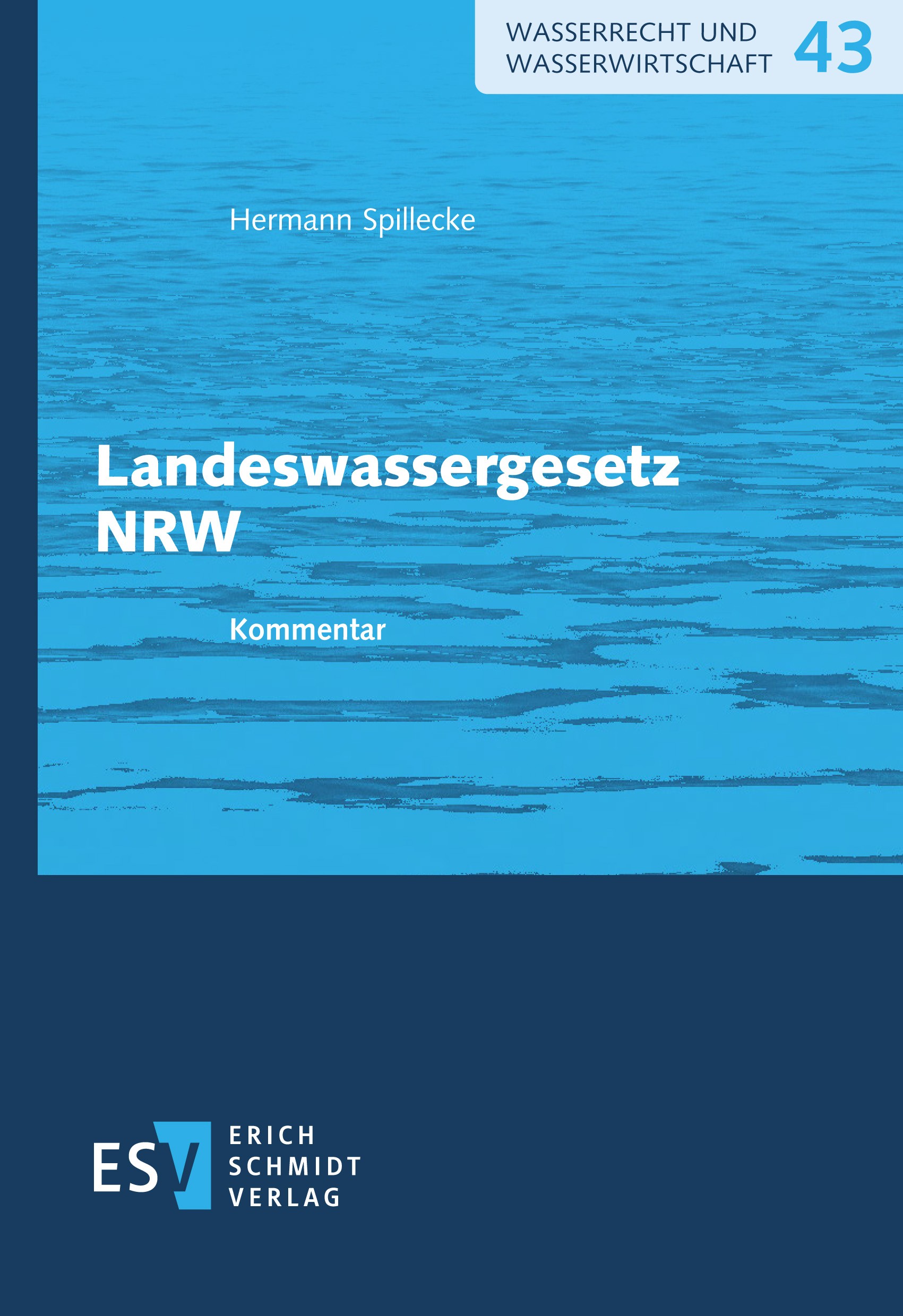 Titlebook: Landeswassergesetz NRW; Kommentar Hermann Spillecke Book 2022 Erich Schmidt Verlag GmbH & Co. KG 2022 Landeswassergesetz Nordrhein-Westfale Titlebook: Landeswassergesetz NRW; Kommentar Hermann Spillecke Book 2022 Erich Schmidt Verlag GmbH & Co. KG 2022 Landeswassergesetz Nordrhein-Westfale
