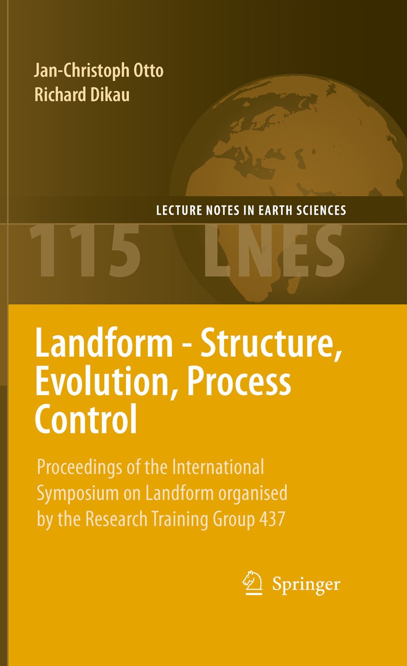 Titlebook: Landform - Structure, Evolution, Process Control; Proceedings of the I Jan-Christoph Otto,Richard Dikau Conference proceedings 2010 Springe Titlebook: Landform - Structure, Evolution, Process Control; Proceedings of the I Jan-Christoph Otto,Richard Dikau Conference proceedings 2010 Springe