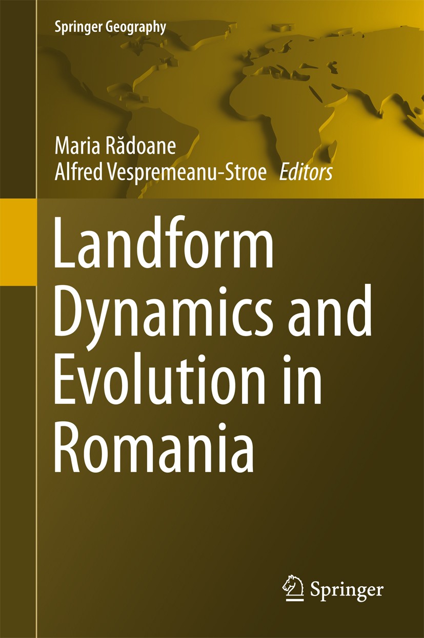 Titlebook: Landform Dynamics and Evolution in Romania; Maria Radoane,Alfred Vespremeanu-Stroe Book 2017 Springer International Publishing Switzerland Titlebook: Landform Dynamics and Evolution in Romania; Maria Radoane,Alfred Vespremeanu-Stroe Book 2017 Springer International Publishing Switzerland