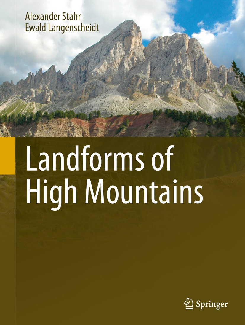 Titlebook: Landforms of High Mountains; Alexander Stahr,Ewald Langenscheidt Book 2015 Springer-Verlag Berlin Heidelberg 2015 Erosion forms.Geomorphol Titlebook: Landforms of High Mountains; Alexander Stahr,Ewald Langenscheidt Book 2015 Springer-Verlag Berlin Heidelberg 2015 Erosion forms.Geomorphol
