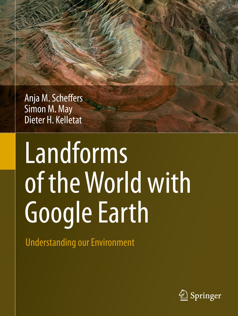 Titlebook: Landforms of the World with Google Earth; Understanding our En Anja M. Scheffers,Simon M. May,Dieter H. Kelletat Book 2015 Springer Science Titlebook: Landforms of the World with Google Earth; Understanding our En Anja M. Scheffers,Simon M. May,Dieter H. Kelletat Book 2015 Springer Science