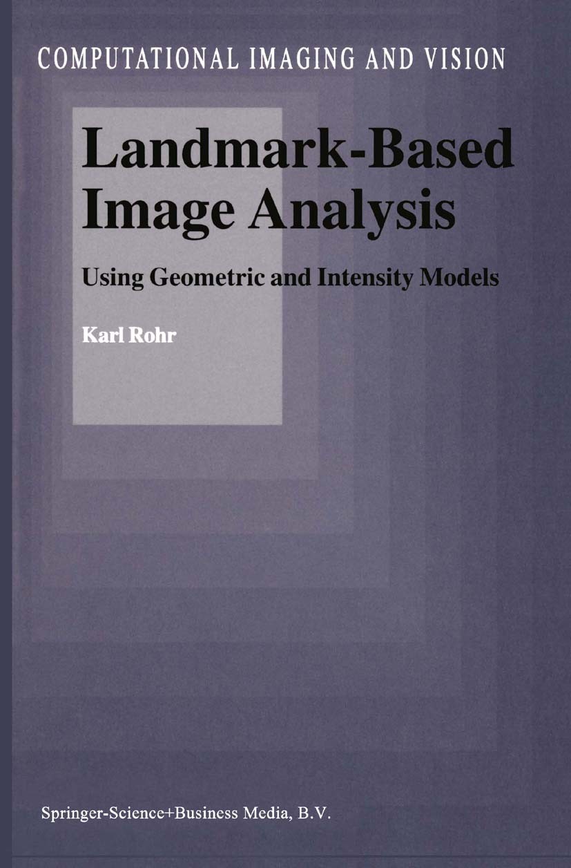 Titlebook: Landmark-Based Image Analysis; Using Geometric and Karl Rohr Book 2001 Springer Science+Business Media Dordrecht 2001 artificial intellige Titlebook: Landmark-Based Image Analysis; Using Geometric and Karl Rohr Book 2001 Springer Science+Business Media Dordrecht 2001 artificial intellige