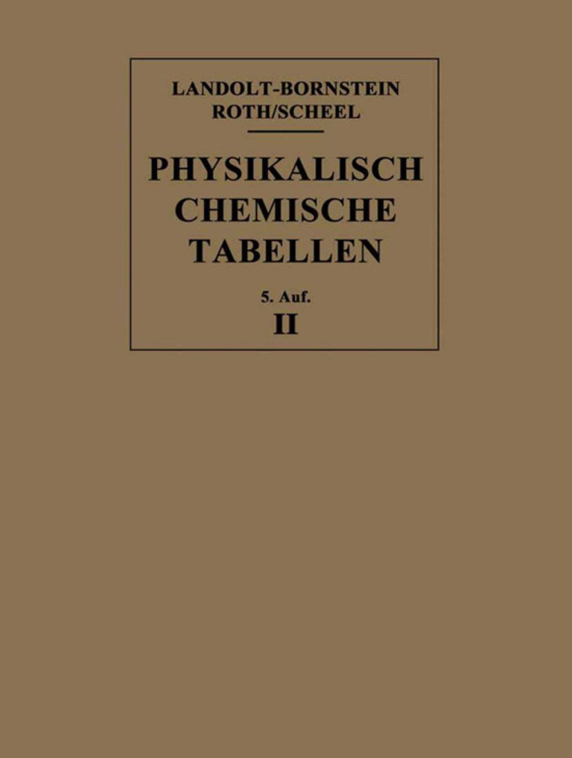 Titlebook: Landolt-Börnstein: Zahlenwerte und Funktionen aus Physik, Chemie, Astronomie, Geophysik und Technik; 2. Teilband, Teil b Walther A. Roth (P Titlebook: Landolt-Börnstein: Zahlenwerte und Funktionen aus Physik, Chemie, Astronomie, Geophysik und Technik; 2. Teilband, Teil b Walther A. Roth (P