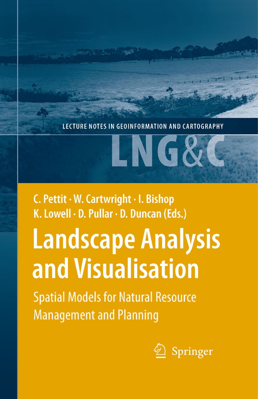 Titlebook: Landscape Analysis and Visualisation; Spatial Models for N Christopher Pettit (Dr.),William Cartwright (Prof. Book 2008 Springer-Verlag Ber Titlebook: Landscape Analysis and Visualisation; Spatial Models for N Christopher Pettit (Dr.),William Cartwright (Prof. Book 2008 Springer-Verlag Ber