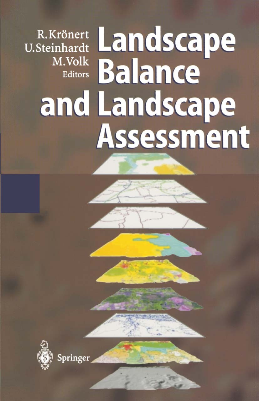 Titlebook: Landscape Balance and Landscape Assessment; Rudolf Krönert,Uta Steinhardt,Martin Volk Book 2001 Springer-Verlag Berlin Heidelberg 2001 Env Titlebook: Landscape Balance and Landscape Assessment; Rudolf Krönert,Uta Steinhardt,Martin Volk Book 2001 Springer-Verlag Berlin Heidelberg 2001 Env