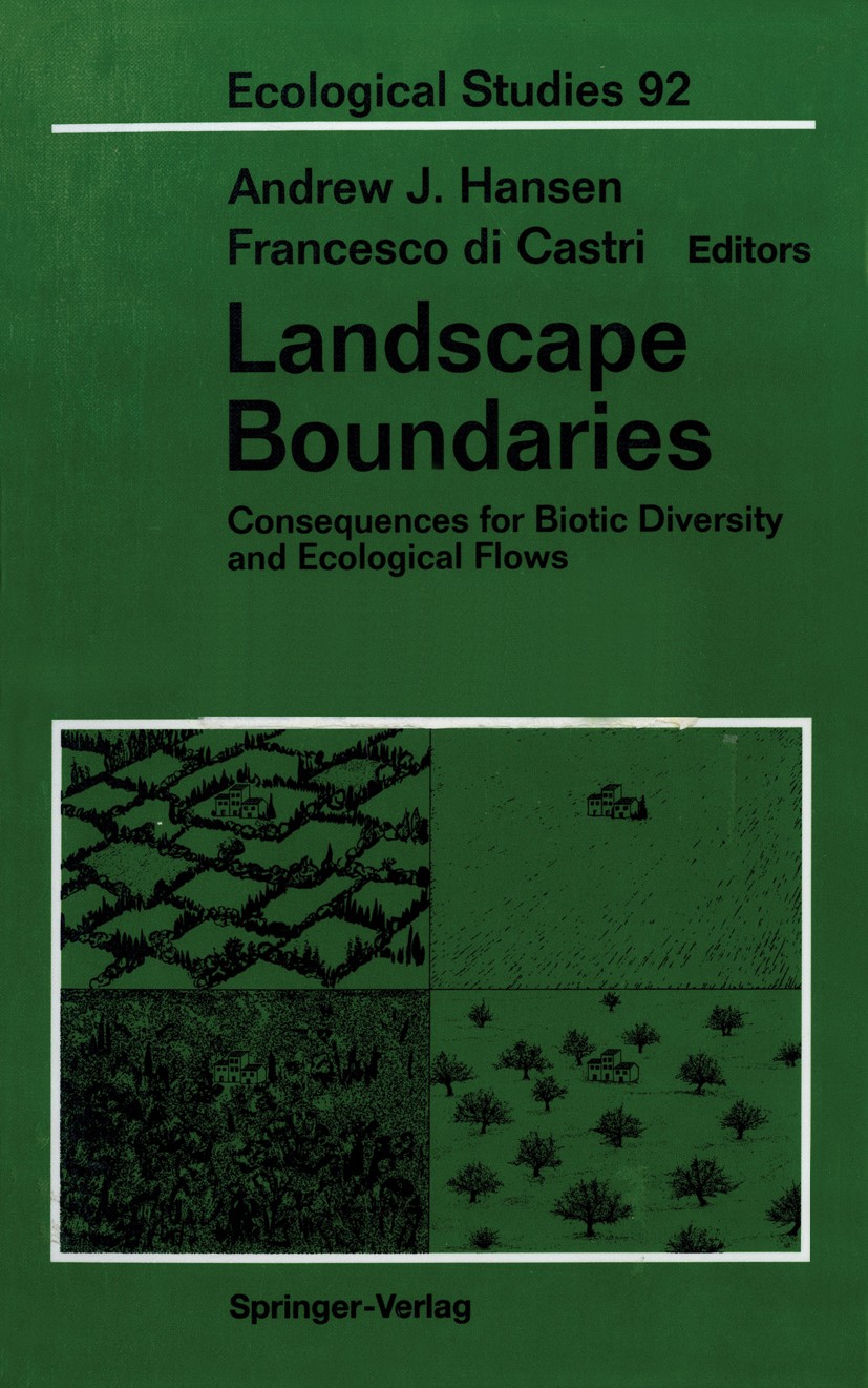 Titlebook: Landscape Boundaries; Consequences for Bio Andrew J. Hansen,Francesco Castri (Coordinator for Book 1992 Springer-Verlag New York, Inc. 1992 Titlebook: Landscape Boundaries; Consequences for Bio Andrew J. Hansen,Francesco Castri (Coordinator for Book 1992 Springer-Verlag New York, Inc. 1992