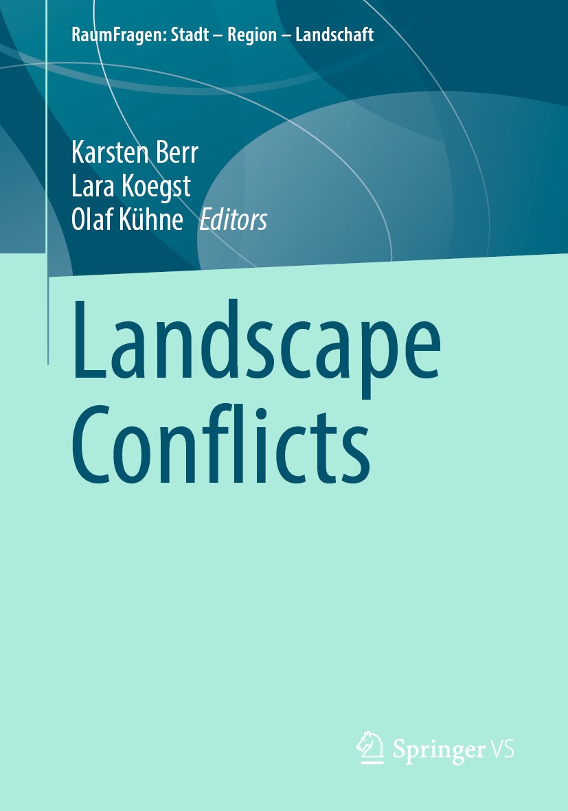 Titlebook: Landscape Conflicts; Karsten Berr,Lara Koegst,Olaf Kühne Book 2024 The Editor(s) (if applicable) and The Author(s), under exclusive licens Titlebook: Landscape Conflicts; Karsten Berr,Lara Koegst,Olaf Kühne Book 2024 The Editor(s) (if applicable) and The Author(s), under exclusive licens