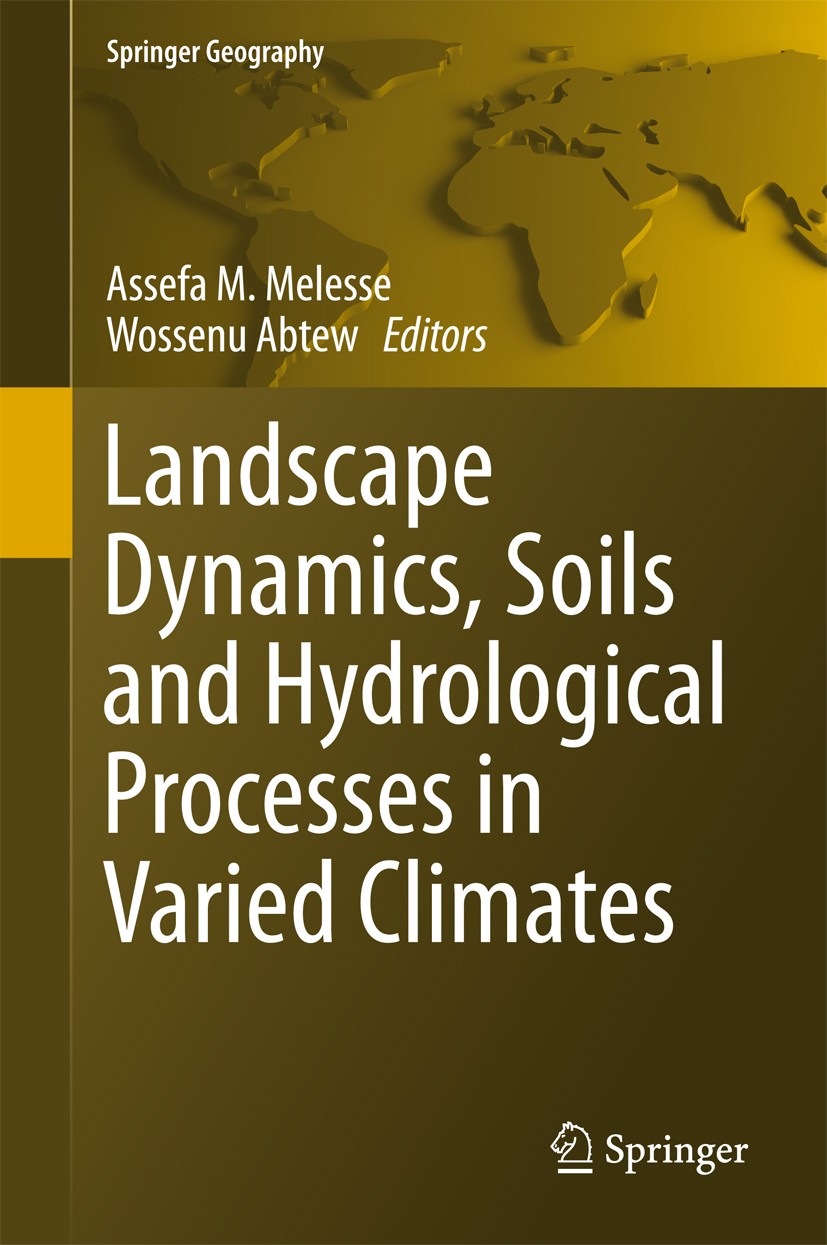 Titlebook: Landscape Dynamics, Soils and Hydrological Processes in Varied Climates; Assefa M. Melesse,Wossenu Abtew Book 2016 Springer International Titlebook: Landscape Dynamics, Soils and Hydrological Processes in Varied Climates; Assefa M. Melesse,Wossenu Abtew Book 2016 Springer International