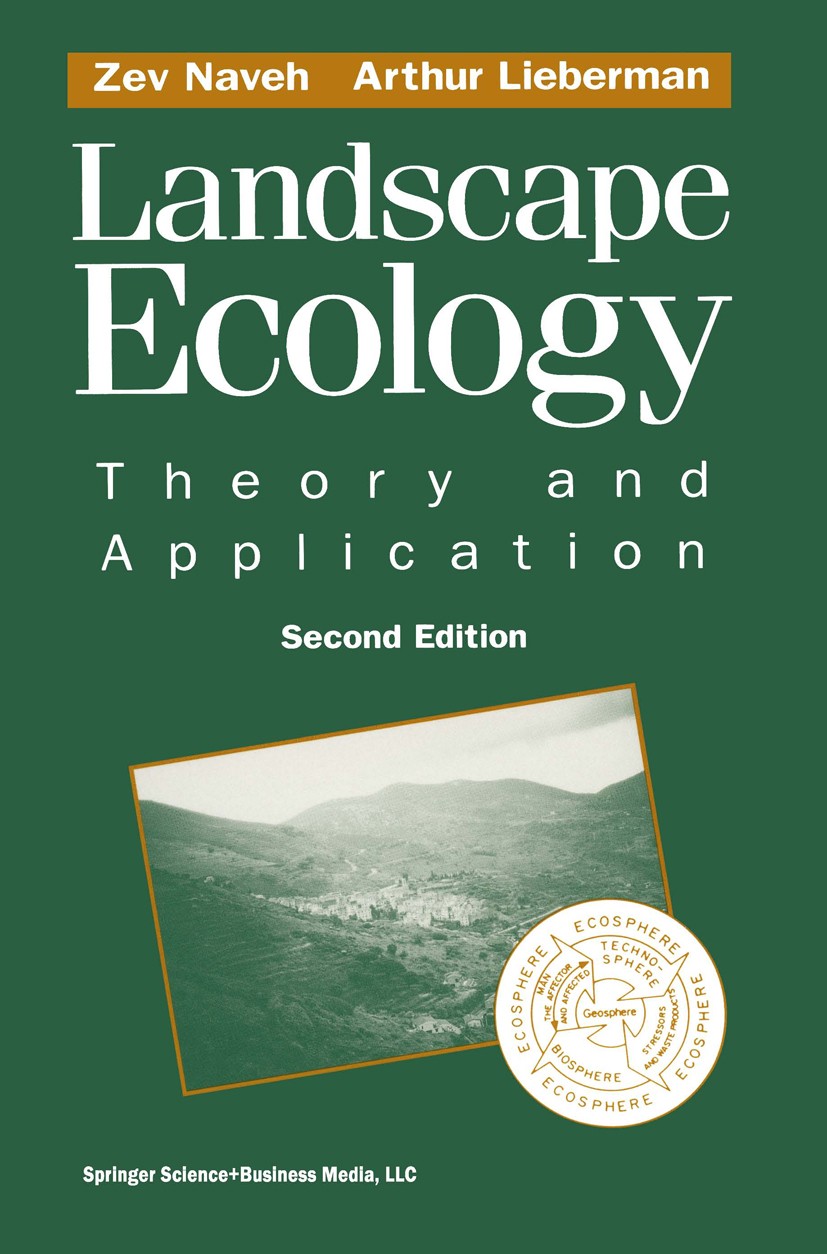 Titlebook: Landscape Ecology; Theory and Applicati Zev Naveh,Arthur S. Lieberman Textbook 1994Latest edition Springer Science+Business Media New York Titlebook: Landscape Ecology; Theory and Applicati Zev Naveh,Arthur S. Lieberman Textbook 1994Latest edition Springer Science+Business Media New York