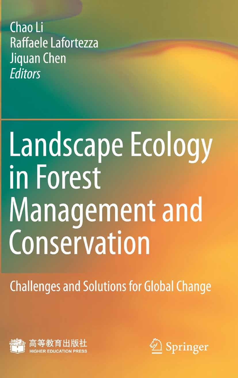 Titlebook: Landscape Ecology in Forest Management and Conservation; Challenges and Solut Chao Li,Raffaele Lafortezza,Jiquan Chen Book 2011Latest editi Titlebook: Landscape Ecology in Forest Management and Conservation; Challenges and Solut Chao Li,Raffaele Lafortezza,Jiquan Chen Book 2011Latest editi