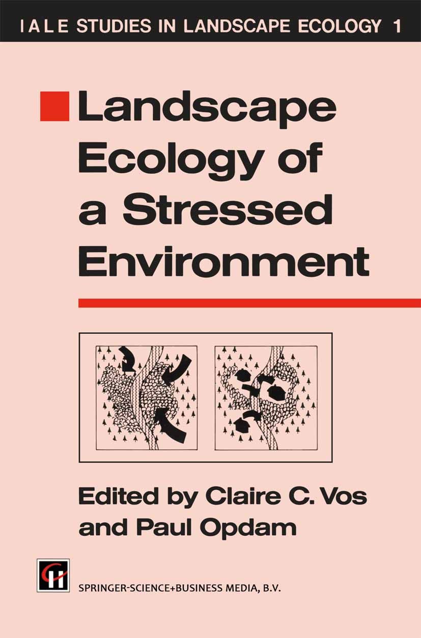 Titlebook: Landscape Ecology of a Stressed Environment; Claire C. Vos,Paul Opdam Book 1993 Springer Science+Business Media Dordrecht 1993 ecology.env Titlebook: Landscape Ecology of a Stressed Environment; Claire C. Vos,Paul Opdam Book 1993 Springer Science+Business Media Dordrecht 1993 ecology.env
