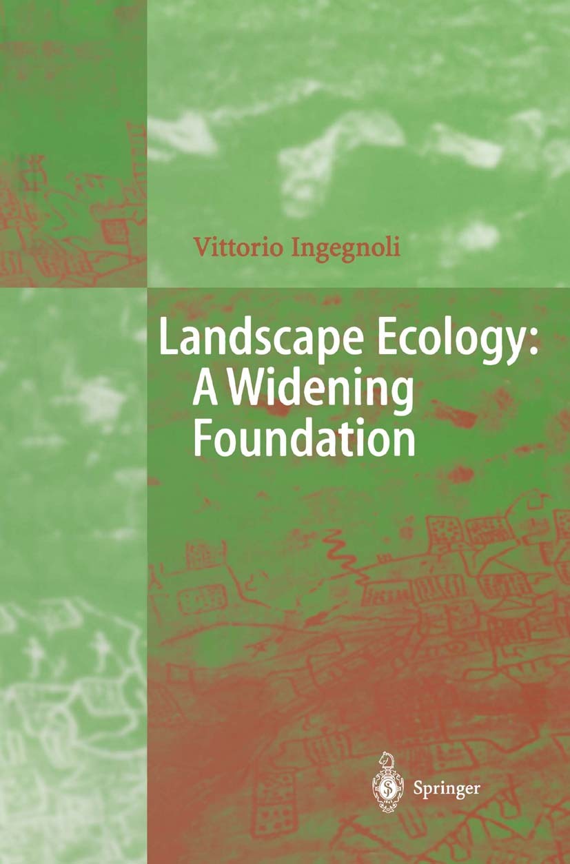 Titlebook: Landscape Ecology: A Widening Foundation; Vittorio Ingegnoli Book 2002 Springer-Verlag Berlin Heidelberg 2002 Conservation.Landschaftsökol Titlebook: Landscape Ecology: A Widening Foundation; Vittorio Ingegnoli Book 2002 Springer-Verlag Berlin Heidelberg 2002 Conservation.Landschaftsökol