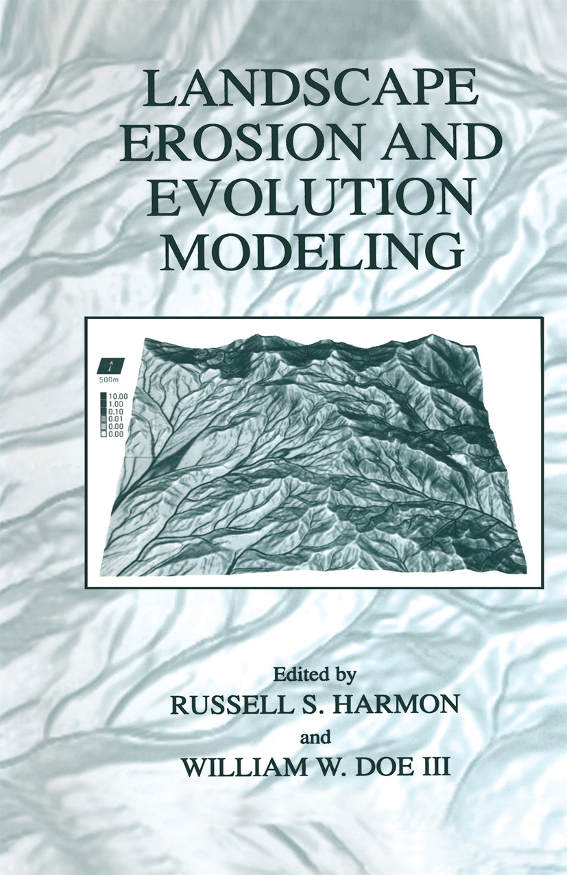 Titlebook: Landscape Erosion and Evolution Modeling; Russell S. Harmon,William W. Doe Book 2001 Springer Science+Business Media New York 2001 Erosion Titlebook: Landscape Erosion and Evolution Modeling; Russell S. Harmon,William W. Doe Book 2001 Springer Science+Business Media New York 2001 Erosion