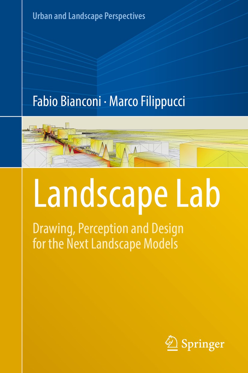 Titlebook: Landscape Lab; Drawing, Perception Fabio Bianconi,Marco Filippucci Book 2019 Springer International Publishing AG, part of Springer Nature Titlebook: Landscape Lab; Drawing, Perception Fabio Bianconi,Marco Filippucci Book 2019 Springer International Publishing AG, part of Springer Nature