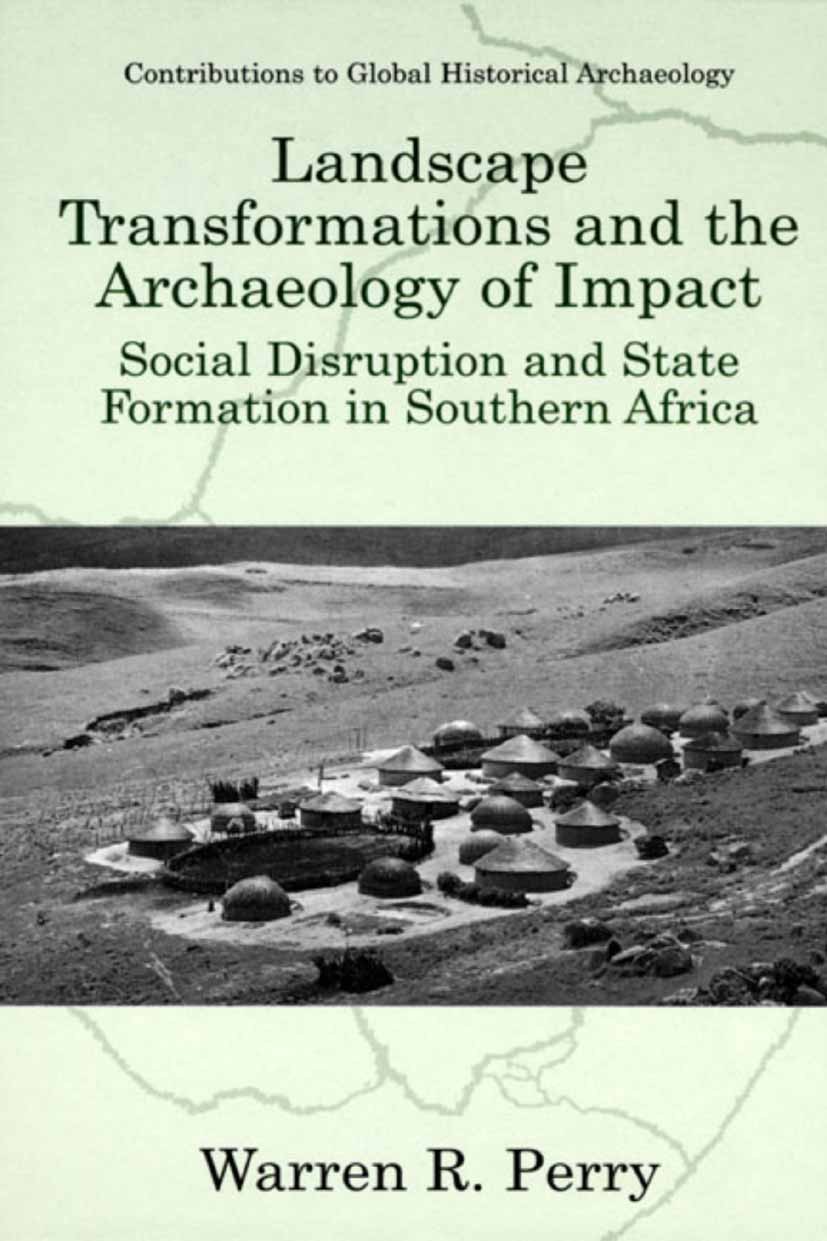 Titlebook: Landscape Transformations and the Archaeology of Impact; Social Disruption an Warren R. Perry Book 2002 Springer Science+Business Media New Titlebook: Landscape Transformations and the Archaeology of Impact; Social Disruption an Warren R. Perry Book 2002 Springer Science+Business Media New