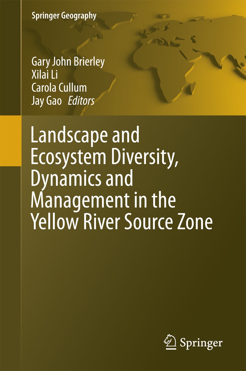 Titlebook: Landscape and Ecosystem Diversity, Dynamics and Management in the Yellow River Source Zone; Gary John Brierley,Xilai Li,Jay Gao Book 2016 Titlebook: Landscape and Ecosystem Diversity, Dynamics and Management in the Yellow River Source Zone; Gary John Brierley,Xilai Li,Jay Gao Book 2016