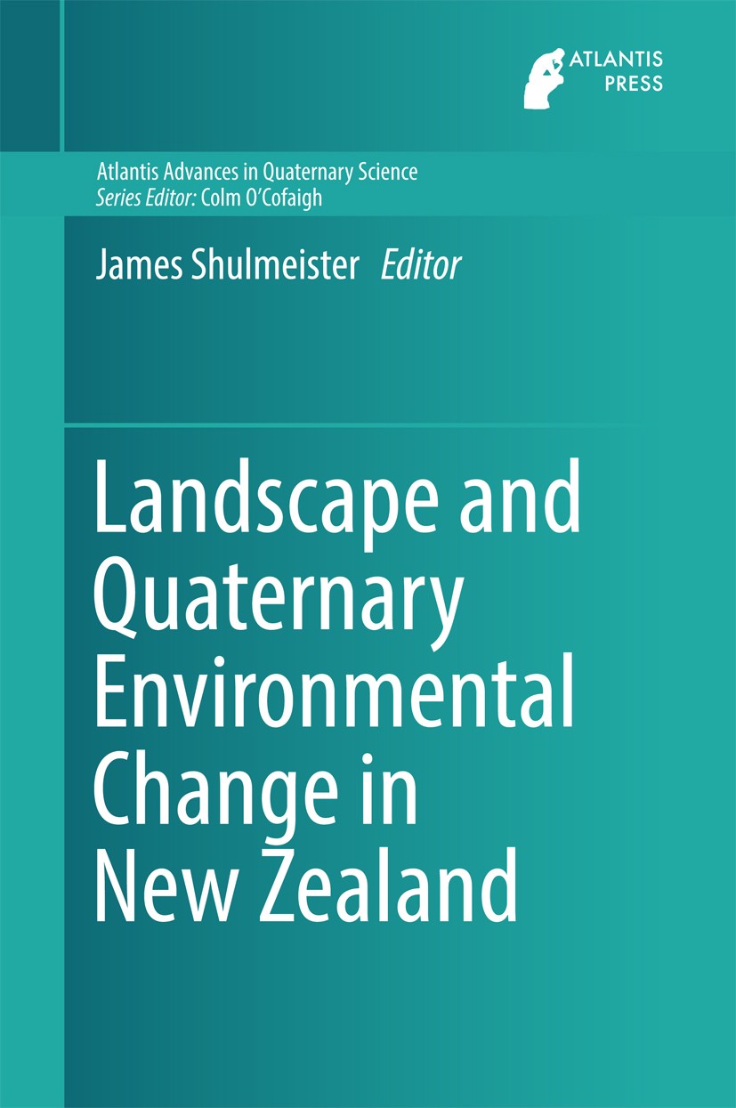 Titlebook: Landscape and Quaternary Environmental Change in New Zealand; James Shulmeister Book 2017 Atlantis Press and the author(s) 2017 New Zealan Titlebook: Landscape and Quaternary Environmental Change in New Zealand; James Shulmeister Book 2017 Atlantis Press and the author(s) 2017 New Zealan