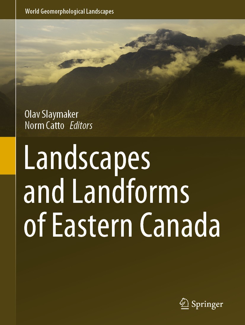 Titlebook: Landscapes and Landforms of Eastern Canada; Olav Slaymaker,Norm Catto Book 2020 Springer Nature Switzerland AG 2020 Geomorphology.Landscap Titlebook: Landscapes and Landforms of Eastern Canada; Olav Slaymaker,Norm Catto Book 2020 Springer Nature Switzerland AG 2020 Geomorphology.Landscap