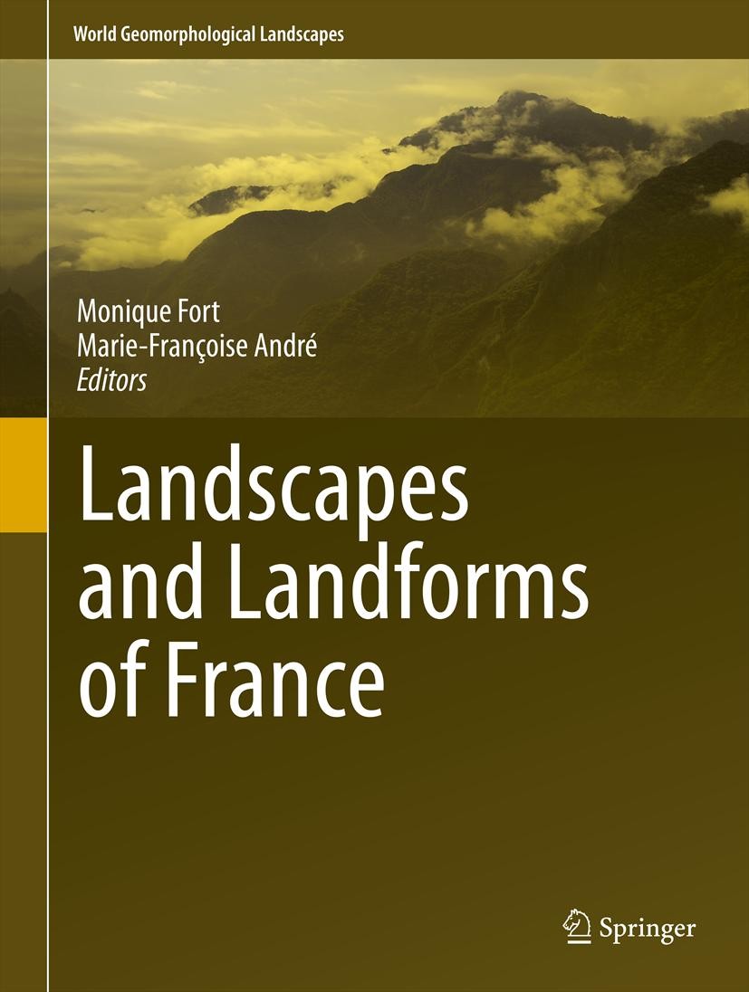 Titlebook: Landscapes and Landforms of France; Monique Fort,Marie-Françoise André Book 2014 Springer Science+Business Media Dordrecht 2014 Geoconserv Titlebook: Landscapes and Landforms of France; Monique Fort,Marie-Françoise André Book 2014 Springer Science+Business Media Dordrecht 2014 Geoconserv